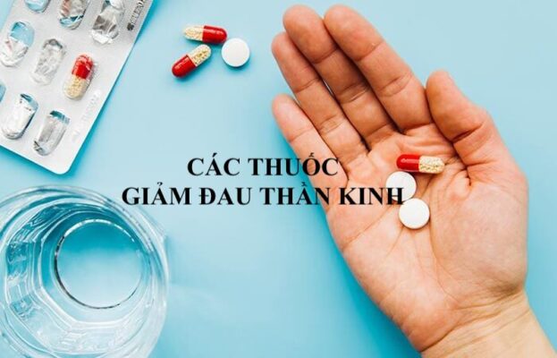 CÁC THUỐC GIẢM ĐAU THẦN KINH